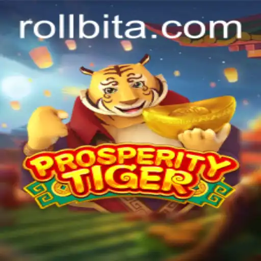 Discover the Exciting World of ProsperityTiger: A Comprehensive Guide